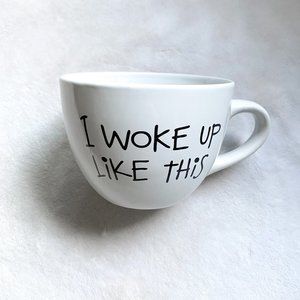 "I Woke Up Like This" Mug